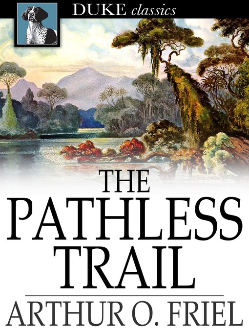 Title details for The Pathless Trail by Arthur O. Friel - Available